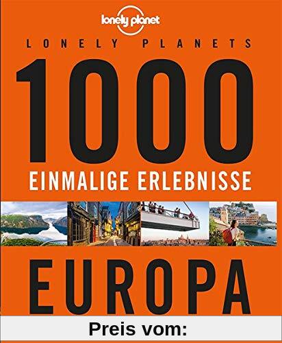 Lonely Planets 1000 einmalige Erlebnisse Europa (Lonely Planet Reiseführer)